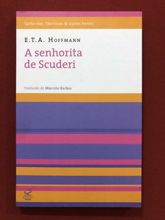 Livro - A Senhorita De Scuderi - E.T.A. Hoffmann - Seminovo