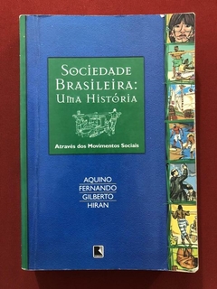 Livro - Sociedade Brasileira: Uma História - Aquino - Fernando - Editora Record