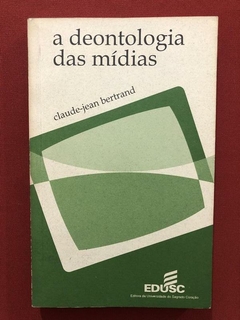 Livro - A Deontologia Das Mídias - Claude-Jean Bertrand