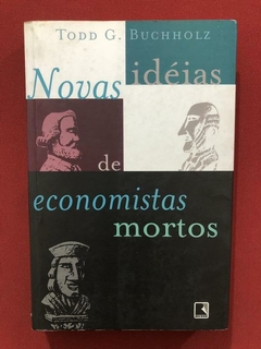 Livro - Novas Idéias De Economistas Mortos - Ed. Record