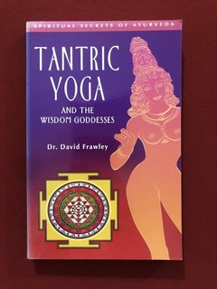 Livro - Tantric Yoga And The Wisdom Goddesses - Dr. Frawley