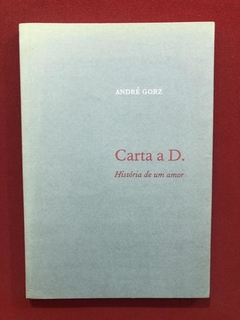 Livro - Carta A D. - André Gorz - Ed. Cosacnaify - Seminovo