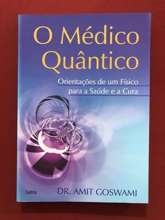 Livro - O Médico Quântico - Amit Goswami - Cultrix - Seminovo