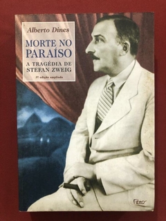 Livro - Morte No Paraíso: A Tragédia De Stefan Zweig - Alberto Dines - Ed. Rocco