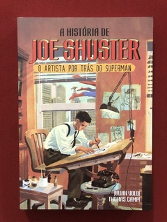 Livro - A História De Joe Shuster - Julian Voloj - Seminovo