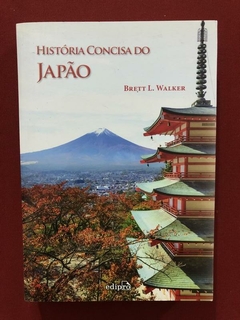 Livro - História Concisa Do Japão - Brett L. Walker - Edipro