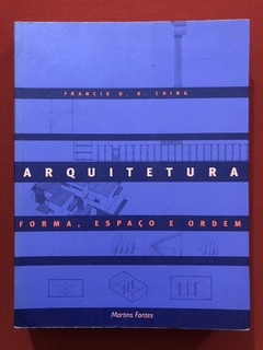 Livro - Arquitetura: Forma, Espaço E Ordem - Francis D. K. Ching - Martins Fontes