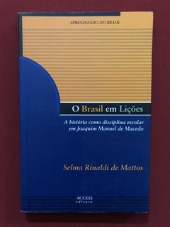 Livro - O Brasil Em Lições - Selma Rinaldi De Mattos