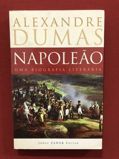 Livro - Napoleão: Uma Biografia Literária - Alexandre Dumas