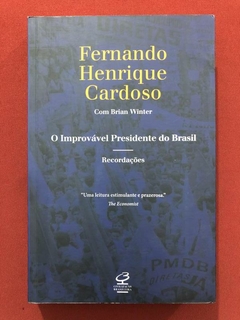 Livro - O Improvável Presidente Do Brasil - Fernando H. Cardoso - Seminovo