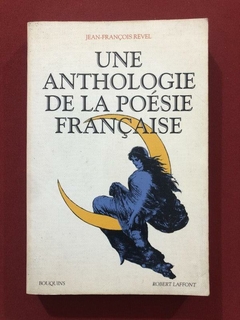 Livro - Une Anthologie De La Poésie Française - Jean-François Revel