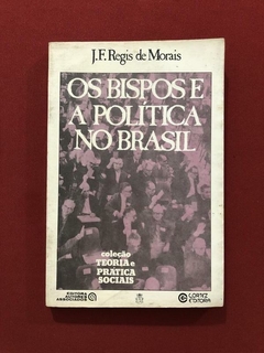 Livro- Os Bispos E A Política No Brasil - J. F. R. De Morais