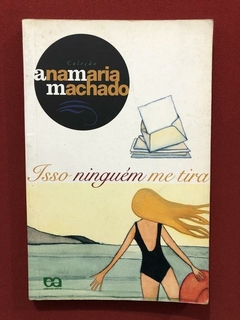 Livro - Isso Ninguém Me Tira -Ana Maria Machado
