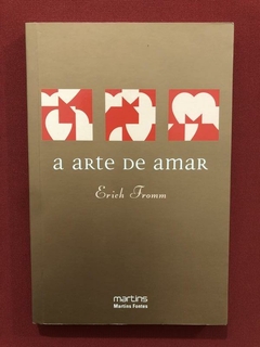 Livro - A Arte De Amar - Erich Fromm - Martins Fontes - Semi
