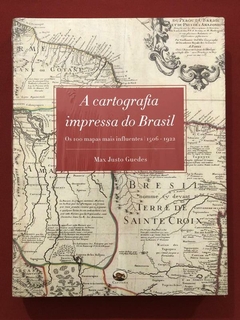 Livro - A Cartografia Impressa Do Brasil - Max Justo Guedes - Novo