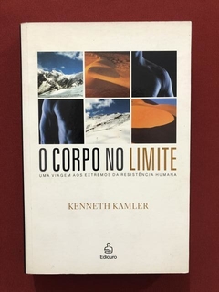 Livro - O Corpo No Limite - Kenneth Kamler - Ed, Ediouro