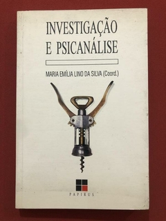 Livro - Investigação E Psicanálise - Maria Emília L. Da Silva - Papirus