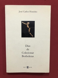 Livro - Dias De Colecionar Borboletas - José Carlos Honório
