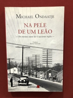 Livro - Na Pele De Um Leão - Michael Ondaatje - Editora 34