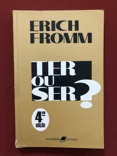 Livro - Ter Ou Ser? - Erich Fromm - Ed. Guanabara Koogan