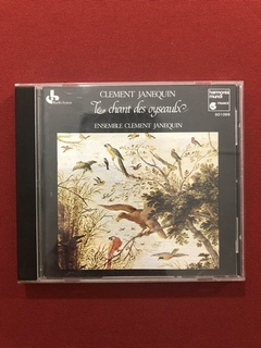 CD - Clément Janequin - Le Chant Des Oyseaulx - Importado