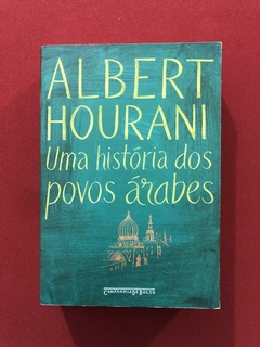 Livro - Uma História Dos Povos Árabes - Albert Hourani