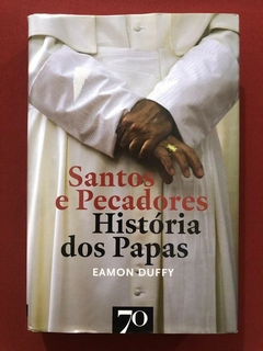 Livro - História Dos Papas: Santos E Pecadores - Eamon Duffy - Edições 70