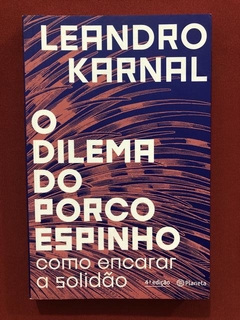 Livro- O Dilema Do Porco Espinho - Leandro Karnal - Seminovo