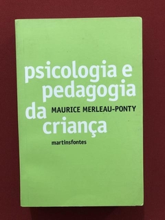 Livro - Psicologia E Pedagogia Da Criança - Maurice Merleau