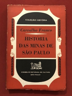 Livro - História Das Minas De São Paulo - Carvalho Franco