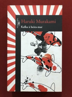 Livro - Kafka À Beira-Mar - Haruki Murakami - Ed. Alfaguara