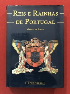 Livro - Reis E Reinhas De Portugal - Manuel De Sousa - Sporpress