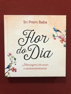 Livro- Flor Do Dia - Sri Prem Baba - Ed. Sextante - Seminovo