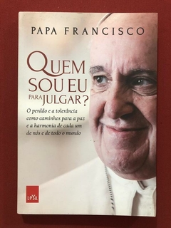 Livro - Quem Sou Eu Para Julgar - Papa Francisco - Leya - Seminovo