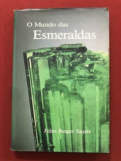 Livro - O Mundo Das Esmeraldas - Jules Roger Sauer