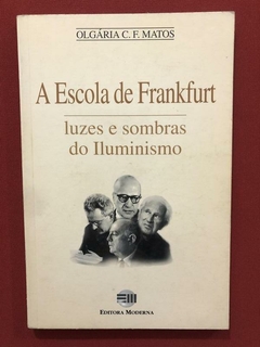 Livro - A Escola De Frankfurt - Olgária C. F. Matos - Moderna