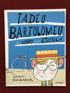 Livro - Tadeu Bartolomeu É Novo Na Escola - Ed. Caramelo