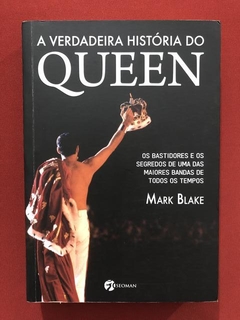 Livro - A Verdadeira História Do Queen - Mark Blake - Semin
