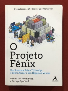 Livro - O Projeto Fênix - Gene Kim - Kevin Behr - Alta Books - Seminovo