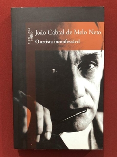 Livro - O Artista Inconfessável - João Cabral - Seminovo
