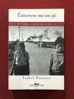 Livro - Enterrem-Me Em Pé - Isabel Fonseca - Cia. Das Letras