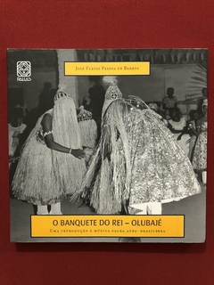 Livro - O Banquete Do Rei - Olubajé - José Flávio Pessoa