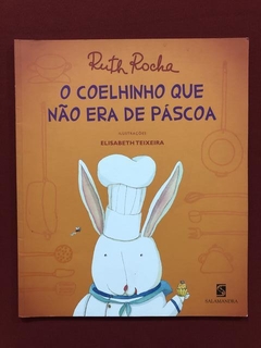 Livro - O Coelhinho Que Não Era Da Páscoa - Ruth Rocha - Ed. Salamandra