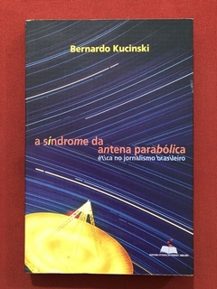 Livro - A Síndrome Da Antena Parabólica - Bernardo Kucinski - Perseu Abramo