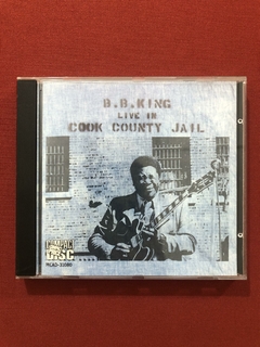 CD - B.B.King - Live In Coo County Jail - Nacional - Semin.