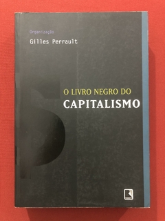 Livro - O Livro Negro Do Capitalismo - Gilles Perrault - Ed. Record