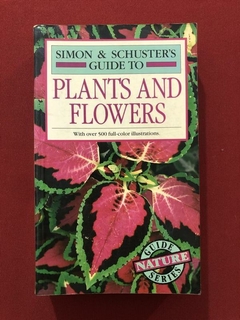 Livro - Simon & Schuster's Guide To Plants And Flowers - Fireside