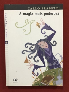 Livro - A Magia Mais Poderosa - Carlo Frabetti - Ed. Ática