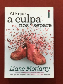 Livro - Até Que A Culpa Nos Separe - Liane Moriarty