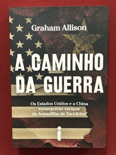 Livro - A Caminho Da Guerra - Graham Allison - Intrínseca - Seminovo